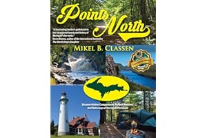 Points North: Discover Hidden Campgrounds, Natural Wonders, and Waterways of the Upper Peninsula