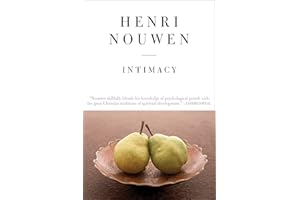 Intimacy: A Classic Guide to Spiritual Formation, Prayer, and a More Fulfilling Relationship with God