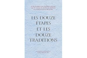 Les Douze Étapes et les Douze Traditions: Le « Douze et Douze » — Une lecture essentielle pour les Alcooliques anonymes (Fren