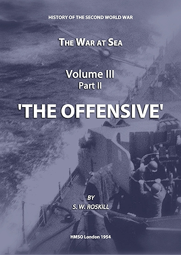 Download The War at Sea Volume III Part II The Offensive (HMSO Official History of WWII - Military) (English Edition) PDF