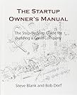 The Startup Owner's Manual: The Step-By-Step Guide for Building a Great Company