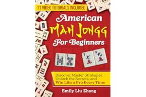 American Mah Jongg for Beginners: Discover Master Strategies, Unlock the Secrets, and Win Like a Pro Every Time