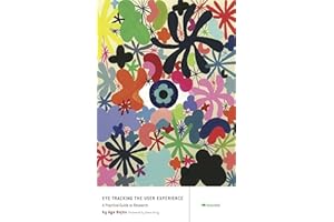 Eye Tracking the User Experience: A Practical Guide to Research
