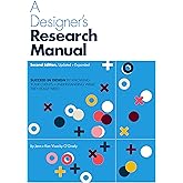 A Designer's Research Manual, 2nd edition, Updated and Expanded: Succeed in design by knowing your clients and understanding 