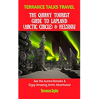 TERRANCE TALKS TRAVEL: The Quirky Tourist Guide to Lapland (Arctic Circle) & Helsinki, Finland book cover TERRANCE TALKS TRAVEL: The Quirky Tourist Guide to Lapland (Arctic Circle) & Helsinki, Finland book cover
