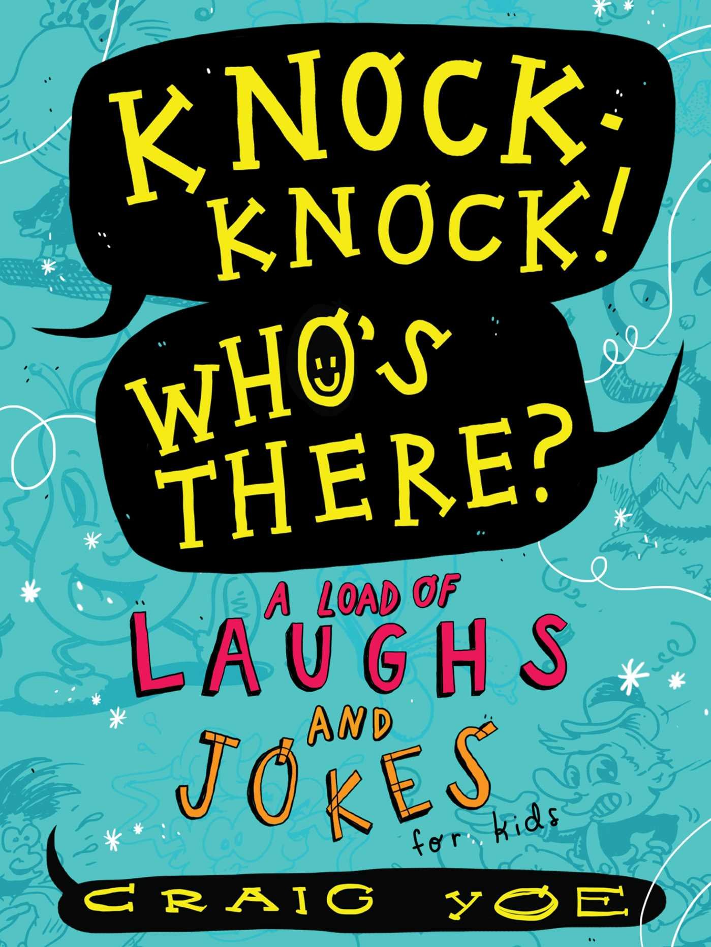 Knock Knock Who S There A Load Of Laughs And Jokes For Kids Yoe Craig Yoe Craig 9781481478205 Amazon Com Books