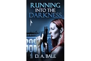 Running into the Darkness: an Espionage Conspiracy Thriller (The Deepest Darkness series Book 1)