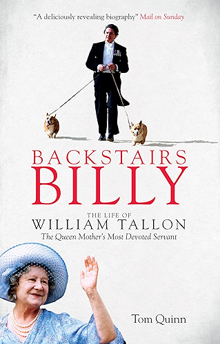 Download Backstairs Billy: The Life of William Tallon, the Queen Mother's Most Devoted Servant (English Edition) PDF