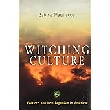 Witching Culture: Folklore and Neo-Paganism in America (Contemporary Ethnography)