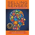 Selling Senses: Unlocking the Power of Sensory Sales and Inner Wisdom