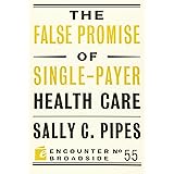 The False Promise of Single-Payer Health Care (Encounter Broadsides)