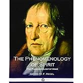 The Phenomenology of Spirit (The Phenomenology of Mind)