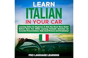 Learn Italian in Your Car: Learning Italian for Beginners and Kids Has Never Been Easier Before! Have Fun Whilst Learning Fan