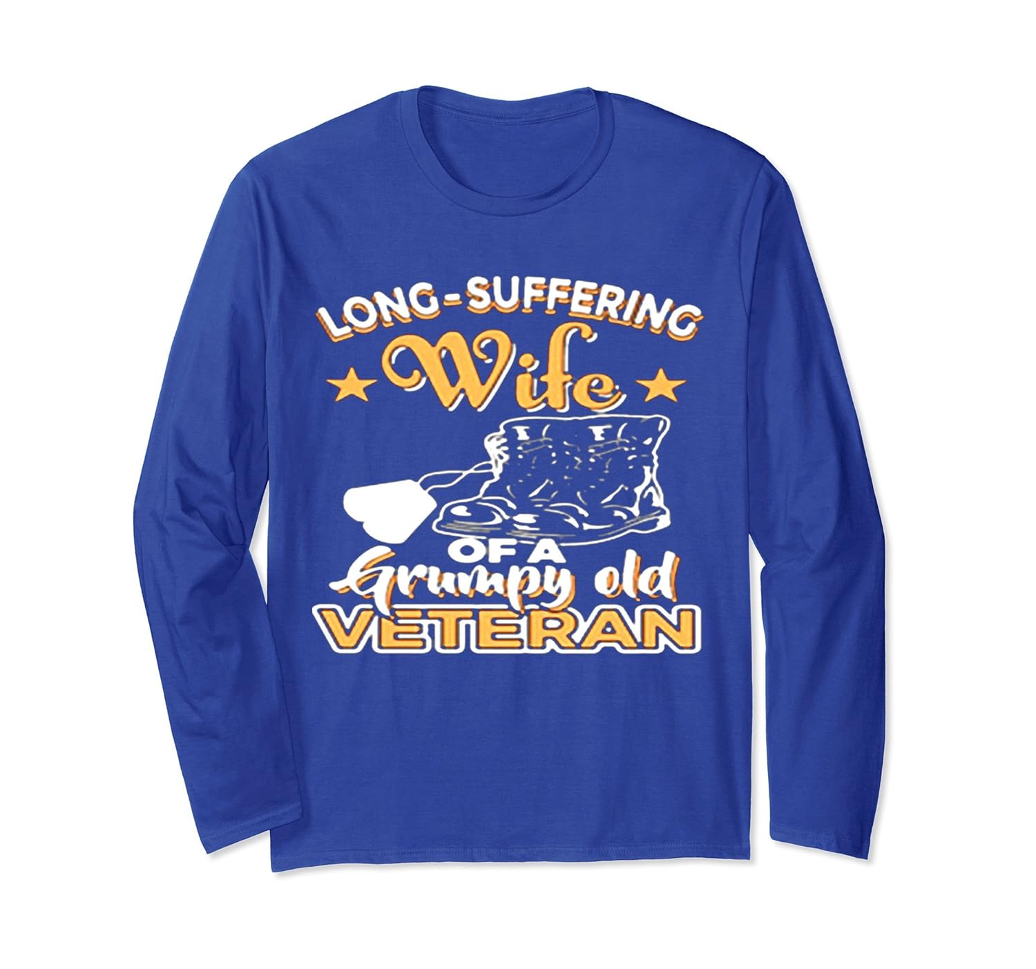 Long-Suffering Wife Of A Grumpy Old Veteran LongSleeve Shirt-anz