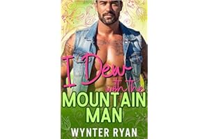 I Dew with the Mountain Man: Spring in the Mountains