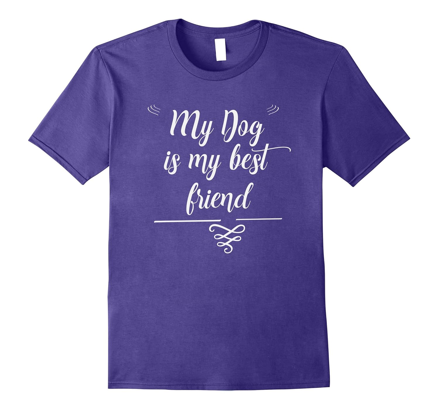 My Dog is My Best Friend T Shirt