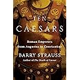 Ten Caesars: Roman Emperors from Augustus to Constantine