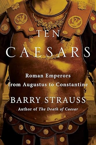 Download Ten Caesars: Roman Emperors from Augustus to Constantine PDF