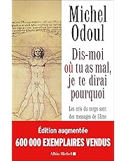Dis-moi où tu as mal, je te dirai pourquoi (Edition 2018): Les cris du corps sont des messages de l'âme. Eléments de psycho-énergétique