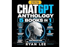 ChatGPT Anthology: 5 Books in 1: ChatGPT AI Basics, Making Money Online and 51 ideas, Mastering Prompt Engineering, Improving