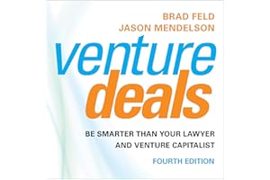 Venture Deals, 4th Edition: Be Smarter than Your Lawyer and Venture Capitalist