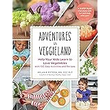 Adventures in Veggieland: Help Your Kids Learn to Love Vegetables—with 100 Easy Activities and Recipes