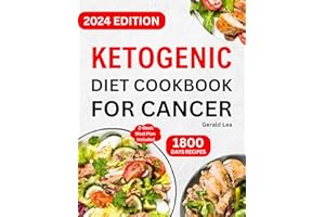 Ketogenic Diet Cookbook for Cancer: Complete Healthy and Delicious Low Carb, High Fat Keto Diet Recipes for Cancer Treatment 
