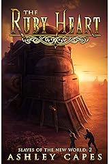 The Ruby Heart: A Steampunk Adventure (Slaves of the New World Book 2) Kindle Edition