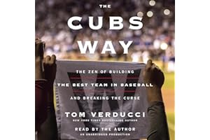 The Cubs Way: The Zen of Building the Best Team in Baseball and Breaking the Curse
