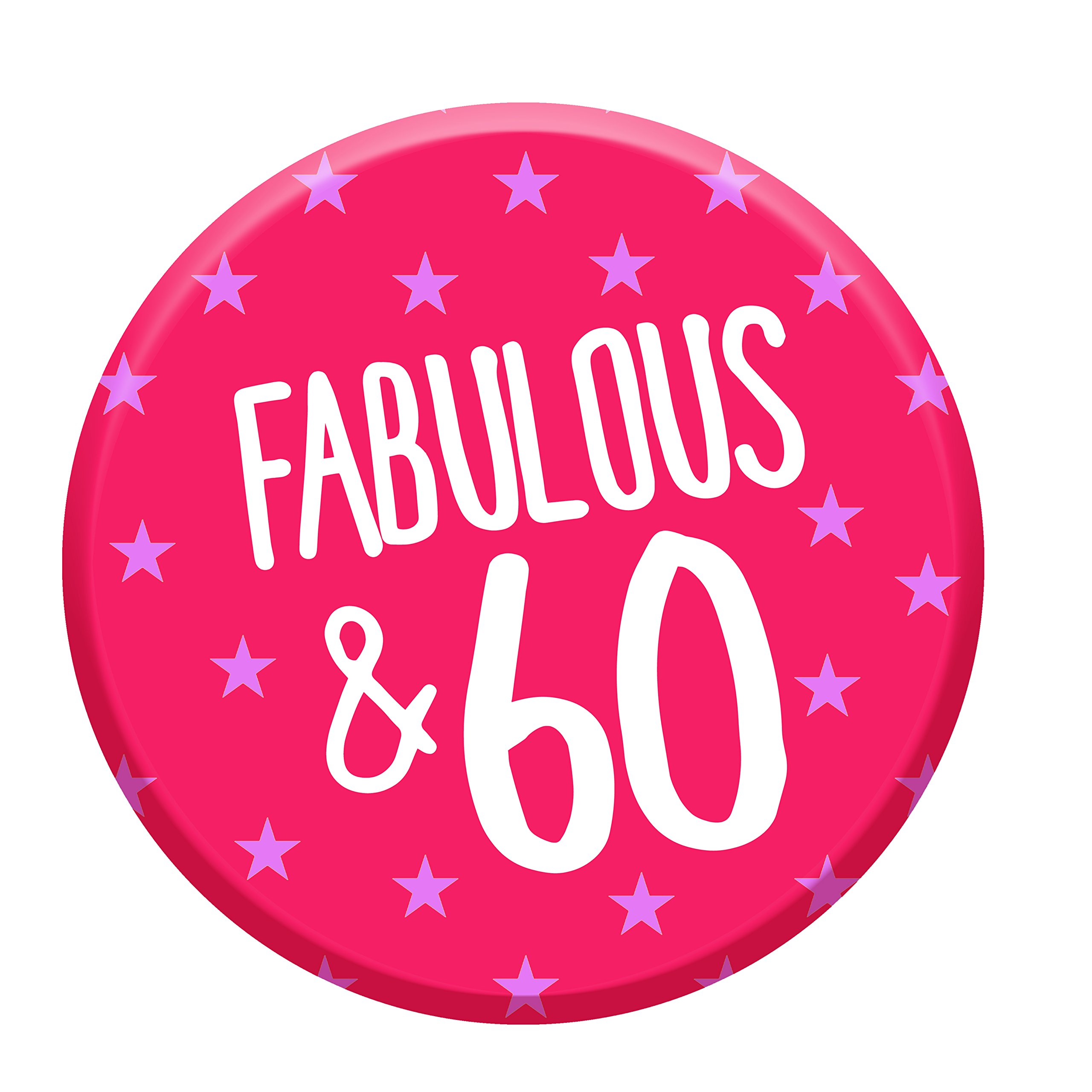 Fabulous 60 Today 60th Birthday Badge 76mm Pin Button Funny Novelty Gift Idea For Her Women