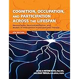 Cognition, Occupation, and Participation Across the Lifespan: Neuroscience, Neurorehabilitation, and Models of Intervention