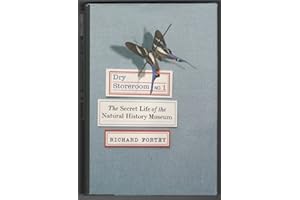 Dry Storeroom No. 1: The Secret Life of the Natural History Museum