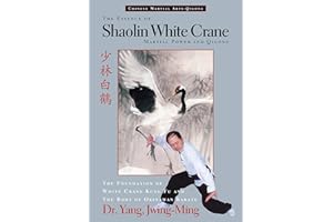 The Essence of Shaolin White Crane: Martial Power and Qigong