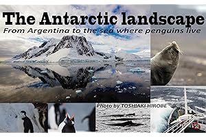 The Antarctica landscape: From Argentina to the sea where penguins live (Blue Earth) (Japanese Edition)