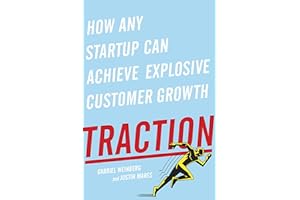 Traction: How Any Startup Can Achieve Explosive Customer Growth