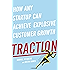 Traction: How Any Startup Can Achieve Explosive Customer Growth