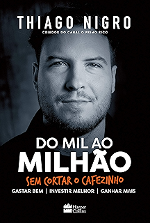 Do mil ao milhão: Sem cortar o cafezinho