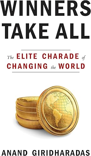 Download Winners Take All: The Elite Charade of Changing the World PDF