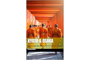 Kyoto & Osaka: Le Guide du Photographe Voyageur (Guides de Voyage t. 3) (French Edition)