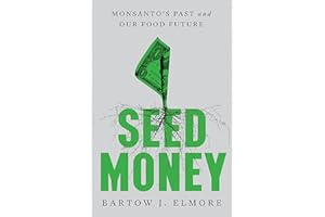 Seed Money: Monsanto's Past and Our Food Future