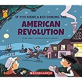 If You Were a Kid During the American Revolution (If You Were a Kid)