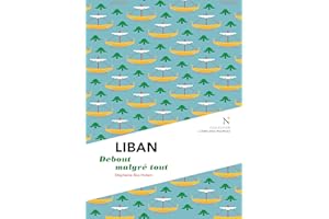 Liban: Debout malgré tout (French Edition)