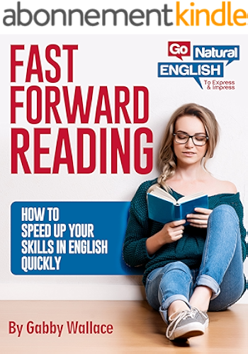 Download Fast Forward Reading: How to Speed Up Your Skills in English (Go Natural English Skills Book 1) (English Edition) PDF
