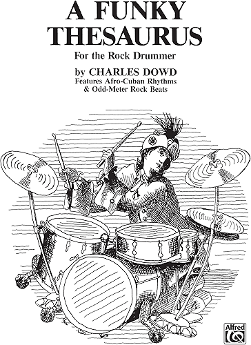 Download A Funky Thesaurus for the Rock Drummer: Features Afro-Cuban Rhythms & Odd-Meter Rock Beats for Drum Set (English Edition) PDF