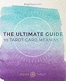 The Ultimate Guide to Tarot Card Meanings