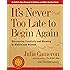 It's Never Too Late to Begin Again: Discovering Creativity and Meaning at Midlife and Beyond (Artist's Way)
