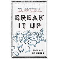 Break It Up: Secession, Division, and the Secret History of America's Imperfect Union book cover Break It Up: Secession, Division, and the Secret History of America's Imperfect Union book cover