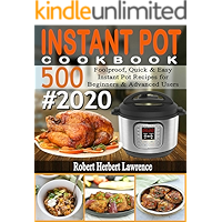 Instant Pot Cookbook #2020: 500 Foolproof, Quick & Easy Instant Pot Recipes For Beginners & Advanced Users book cover Instant Pot Cookbook #2020: 500 Foolproof, Quick & Easy Instant Pot Recipes For Beginners & Advanced Users book cover