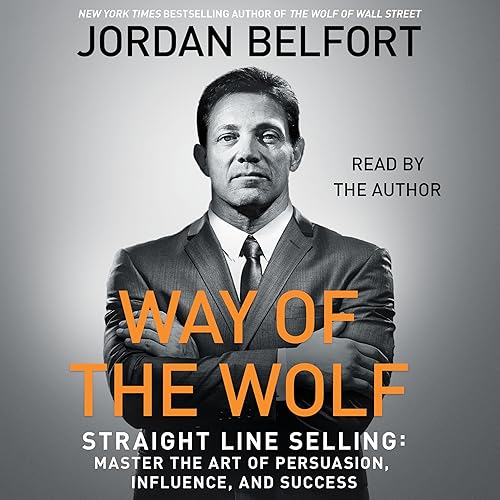 Download Way of the Wolf: Straight Line Selling: Master the Art of Persuasion, Influence, and Success PDF