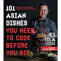 101 Asian Dishes You Need to Cook Before You Die: Discover a New World of Flavors in Authentic Recipes book cover 101 Asian Dishes You Need to Cook Before You Die: Discover a New World of Flavors in Authentic Recipes book cover